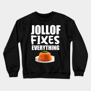 Jollof Fixes Everything Funny Gift Crewneck Sweatshirt